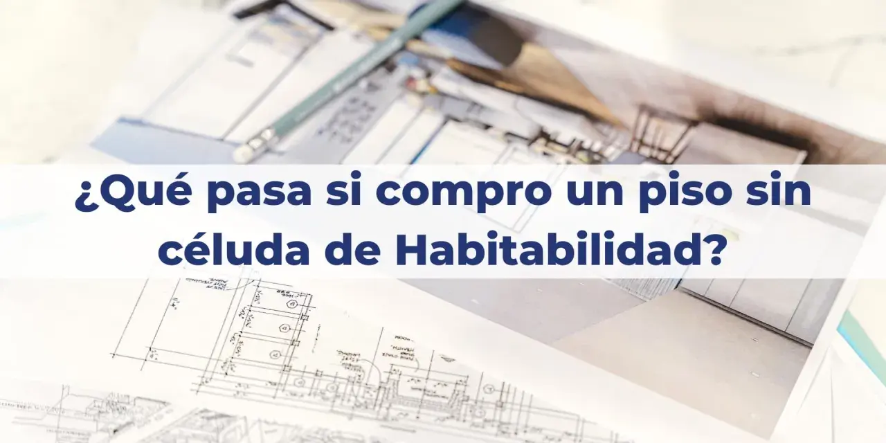 Planos de arquitectura y pregunta: ¿Qué pasa si un piso no tiene cédula de habitabilidad?