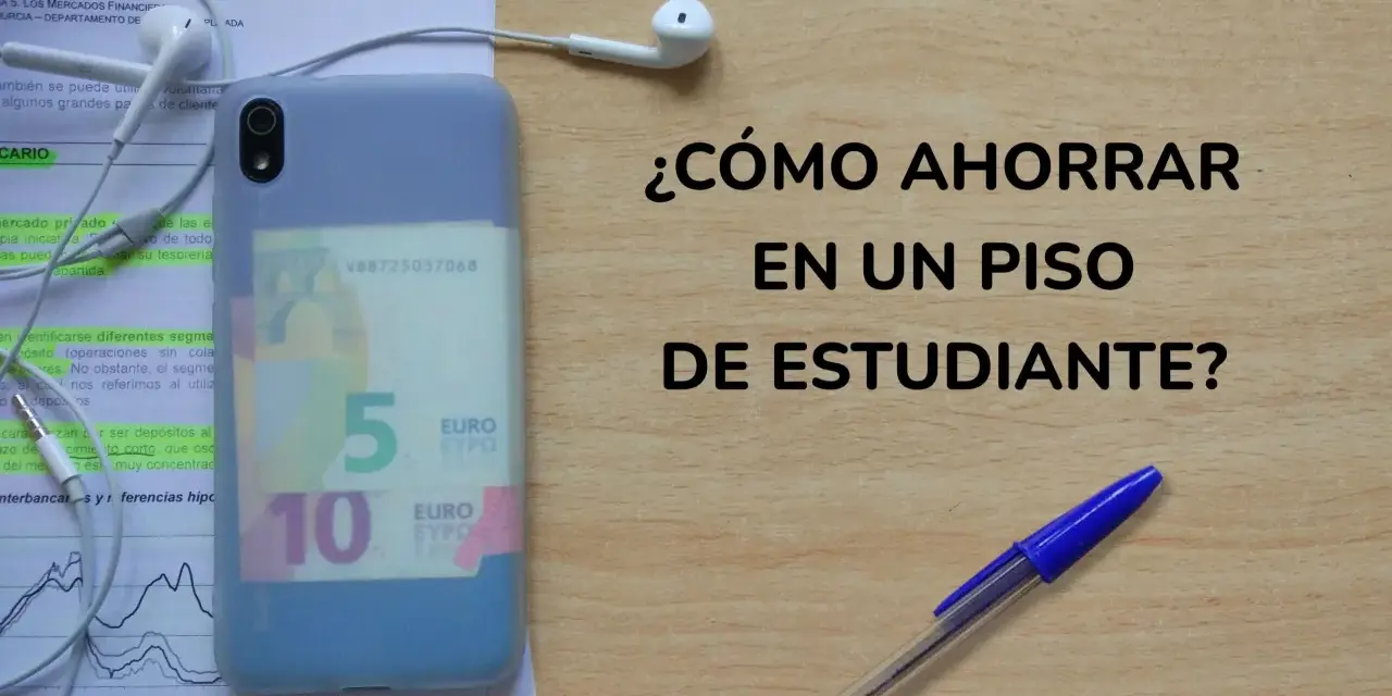 Auriculares, móvil con billetes de 5 y 10 euros y bolígrafo sobre documentos. ¿Cómo ahorrar en un piso de estudiante?