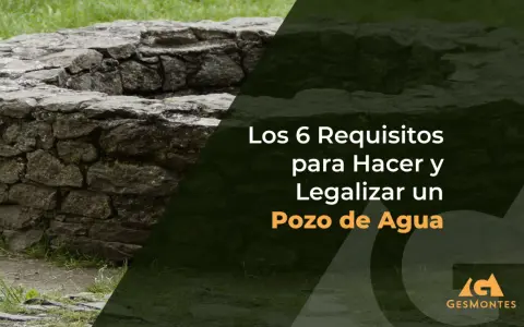 Estructura de piedra de un pozo de agua, con texto sobre los requisitos para hacer y legalizar un sondeo de agua.