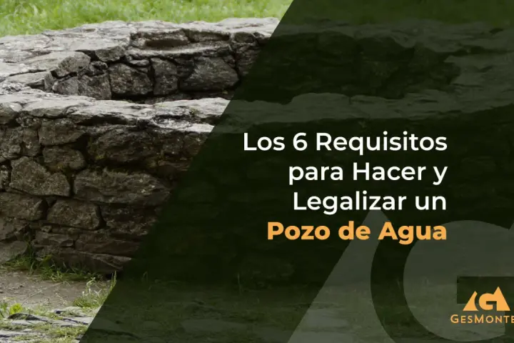 Estructura de piedra de un pozo de agua, con texto sobre los requisitos para hacer y legalizar un sondeo de agua.